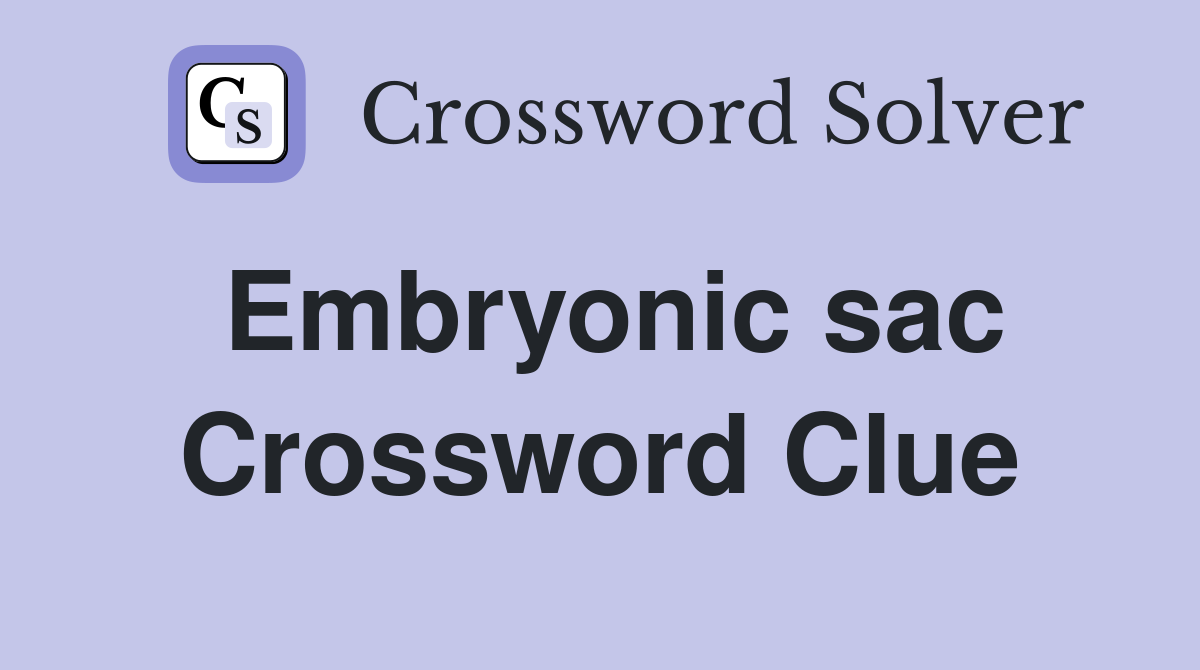 Embryonic sac Crossword Clue