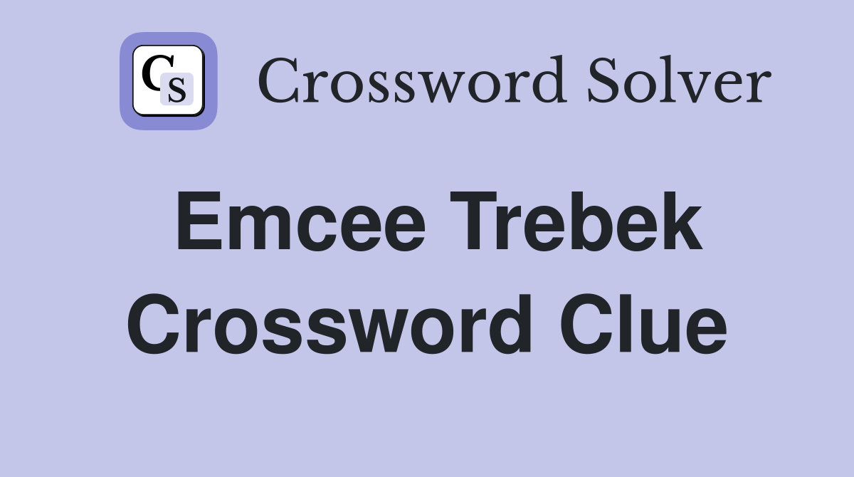 Emcee Trebek Crossword Clue