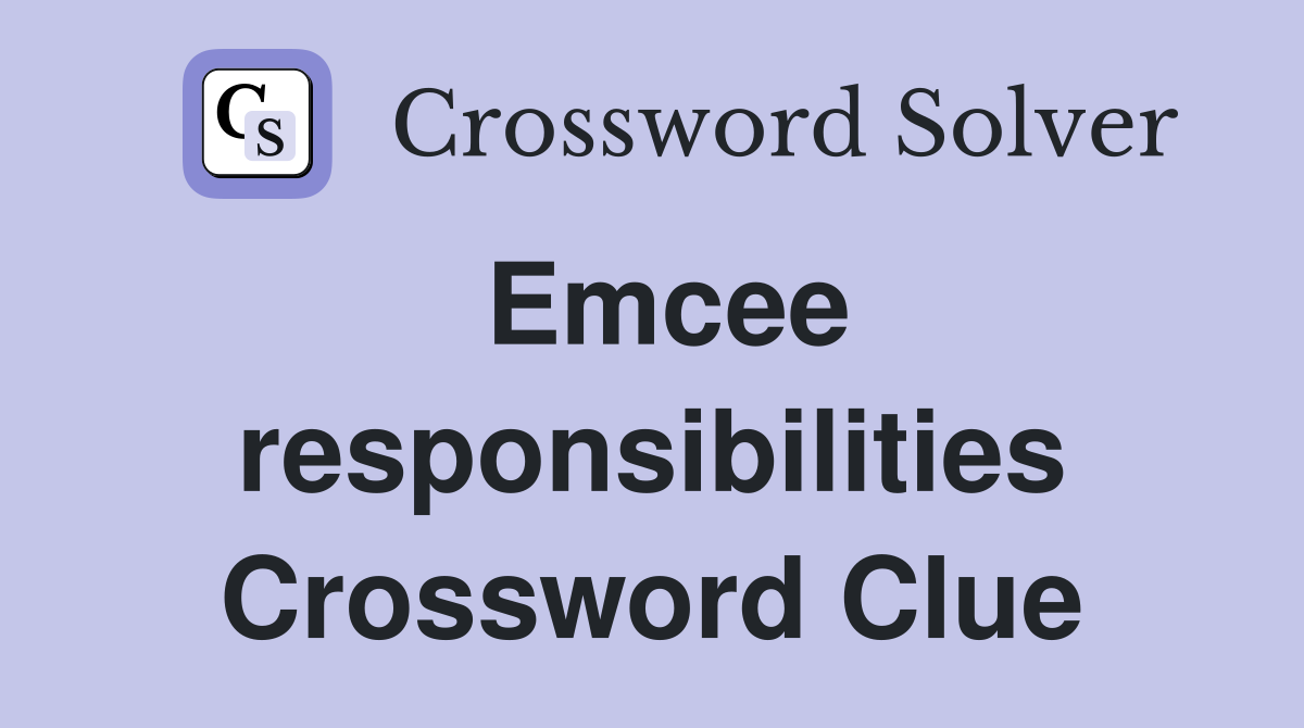 Emcee responsibilities Crossword Clue