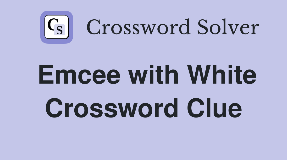 Emcee with White Crossword Clue