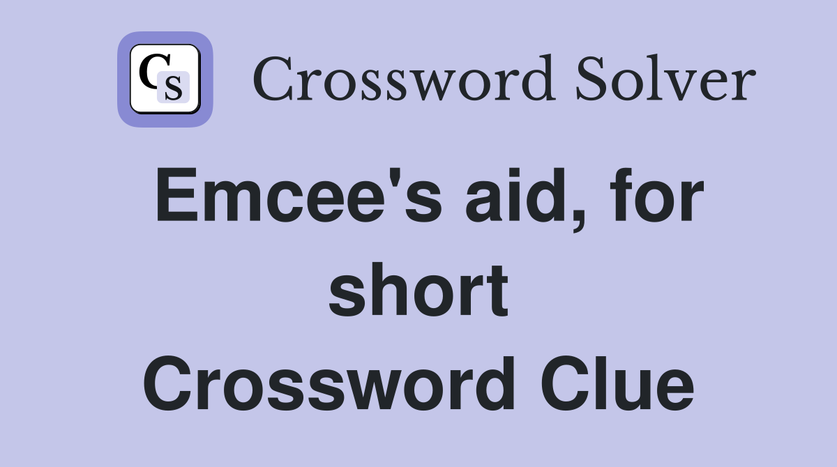 Emcee's aid, for short Crossword Clue