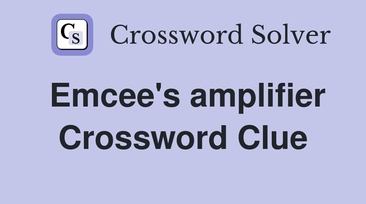 Emcee's amplifier Crossword Clue