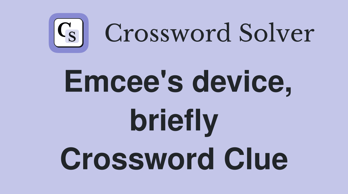 Emcee's device, briefly Crossword Clue