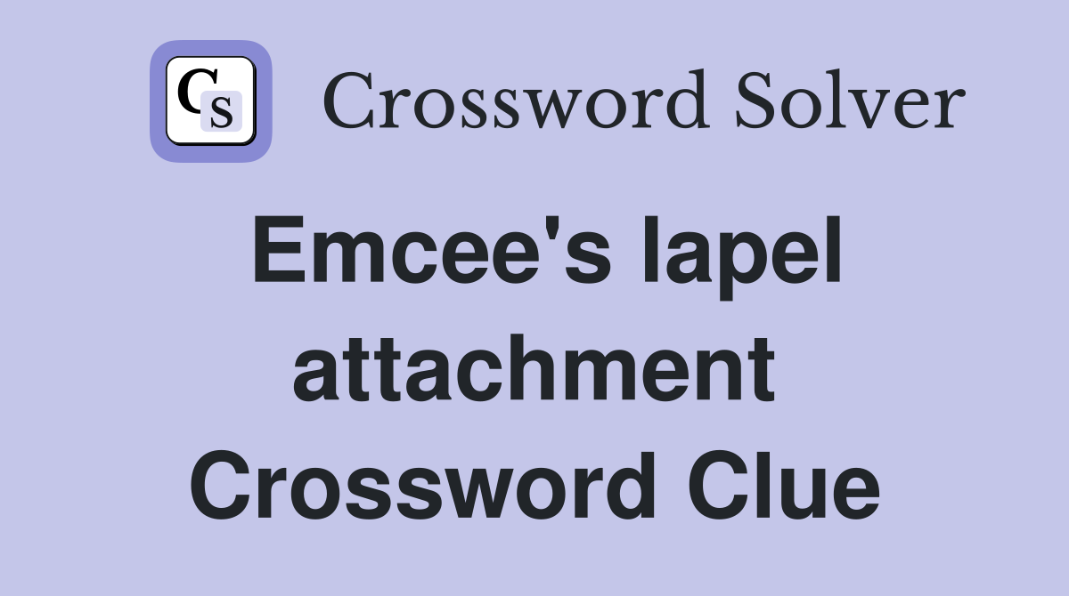 Emcee's lapel attachment Crossword Clue