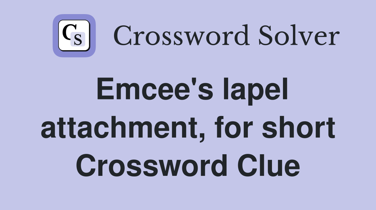 Emcee's lapel attachment, for short Crossword Clue