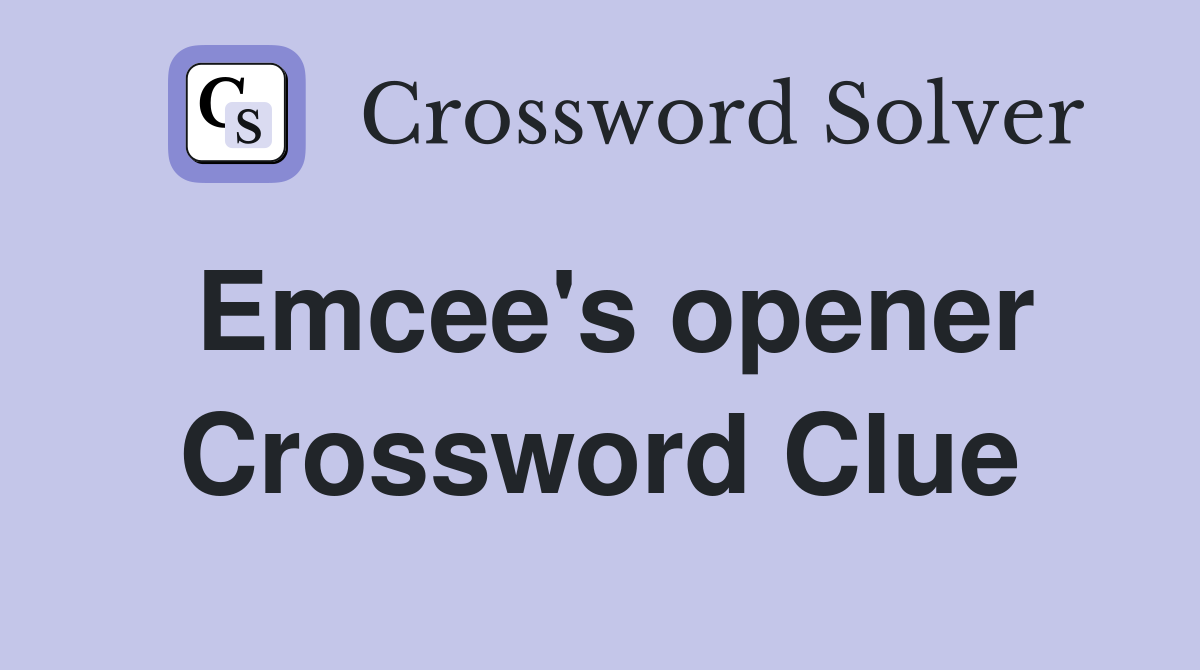 Emcee's opener Crossword Clue