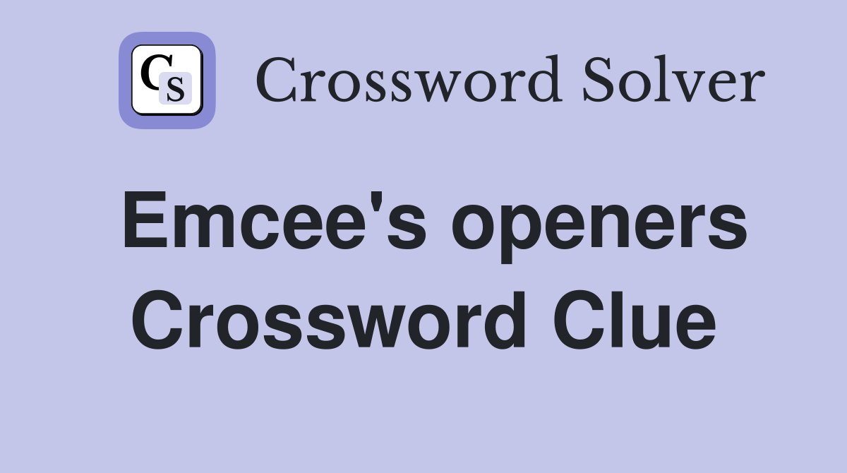 Emcee's openers Crossword Clue