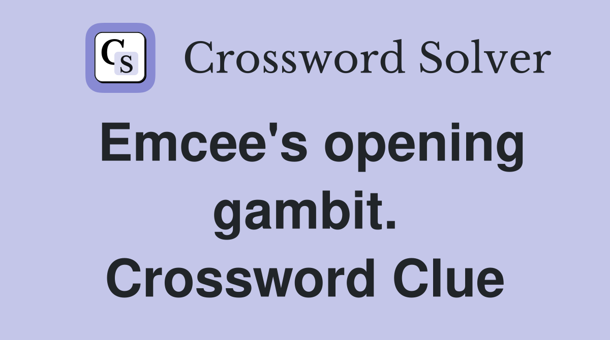 Emcee's opening gambit. Crossword Clue