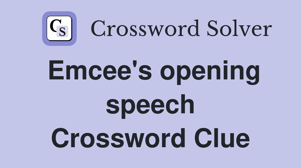Emcee's opening speech Crossword Clue