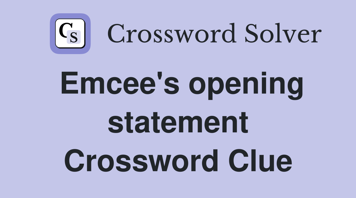 Emcee's opening statement Crossword Clue