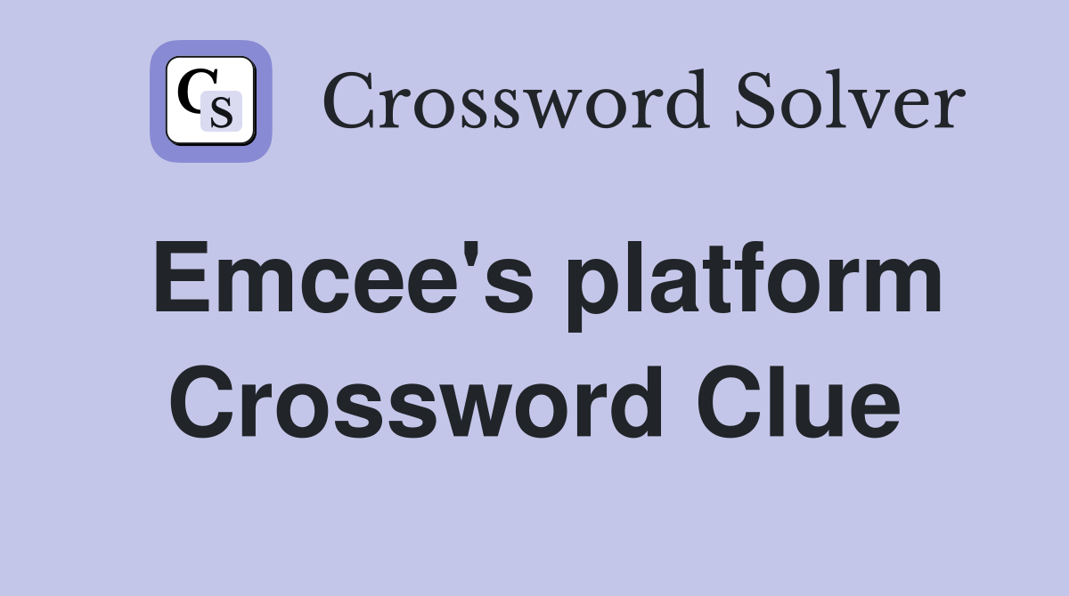Emcee's platform Crossword Clue