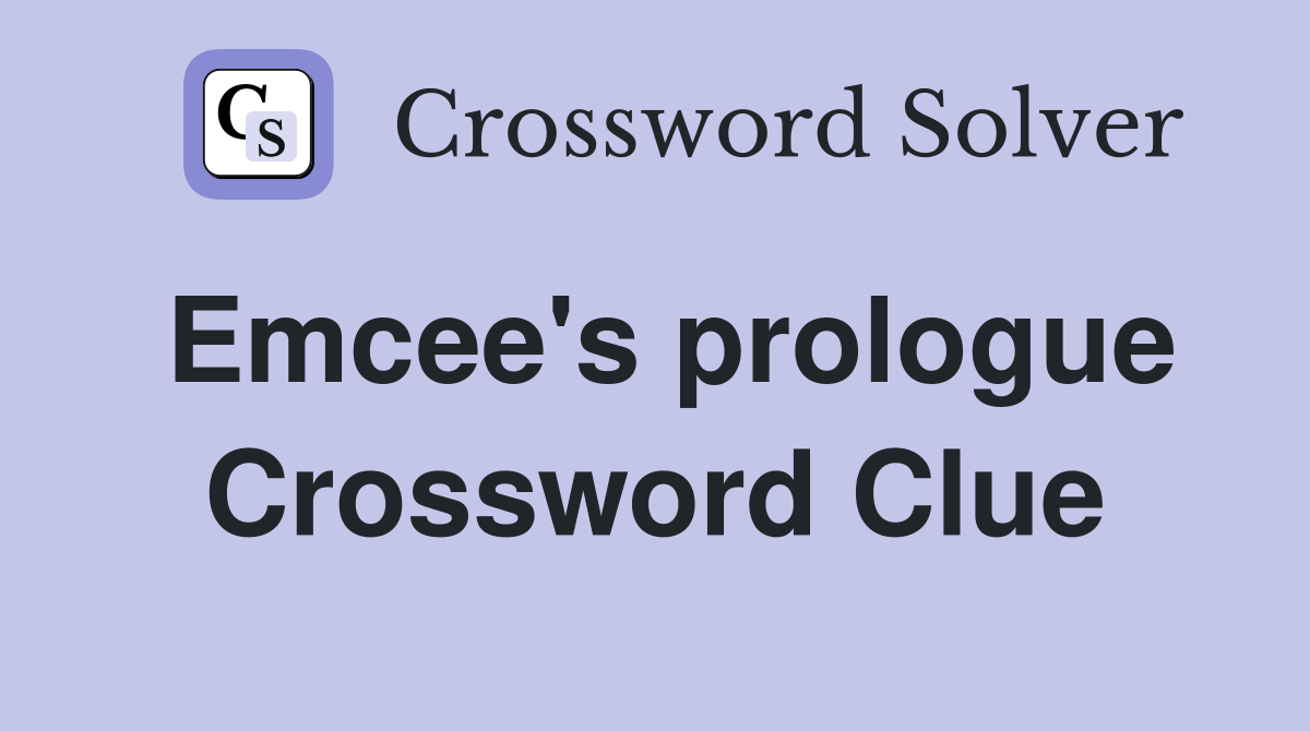 Emcee's prologue Crossword Clue