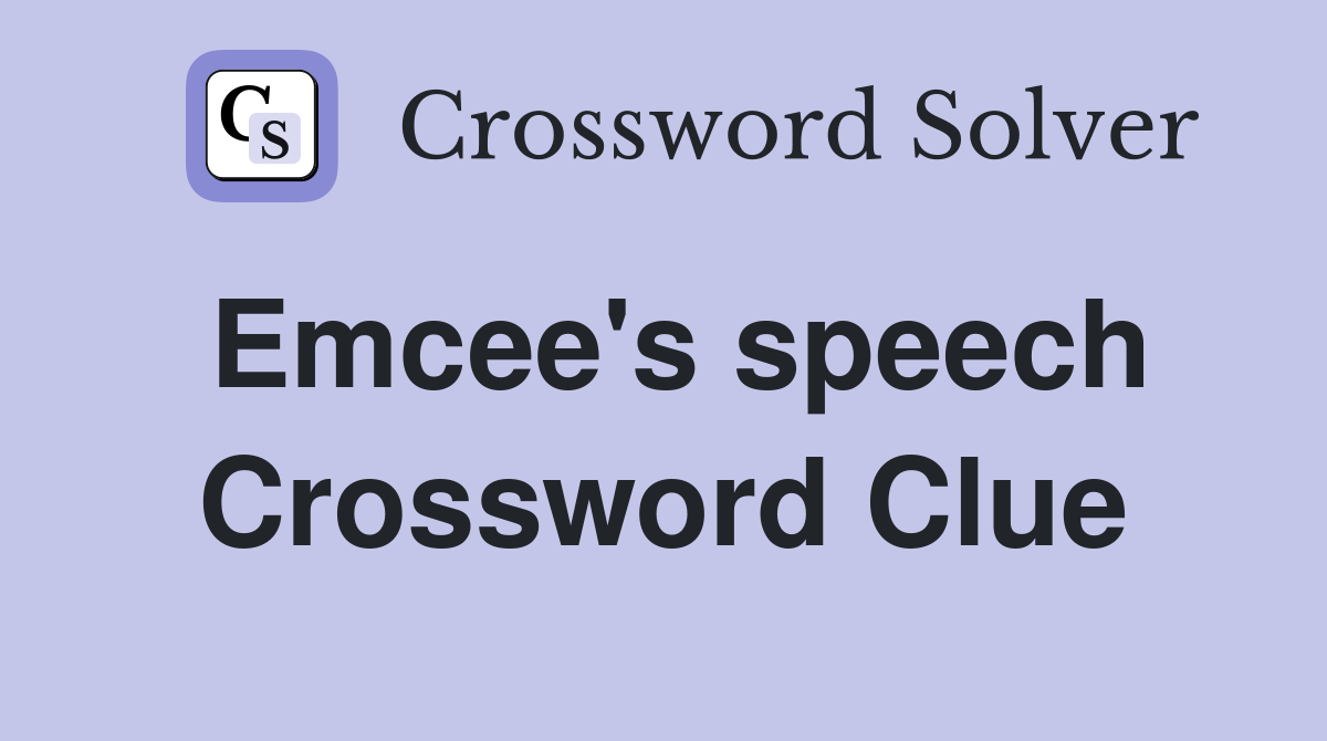 Emcee's speech Crossword Clue