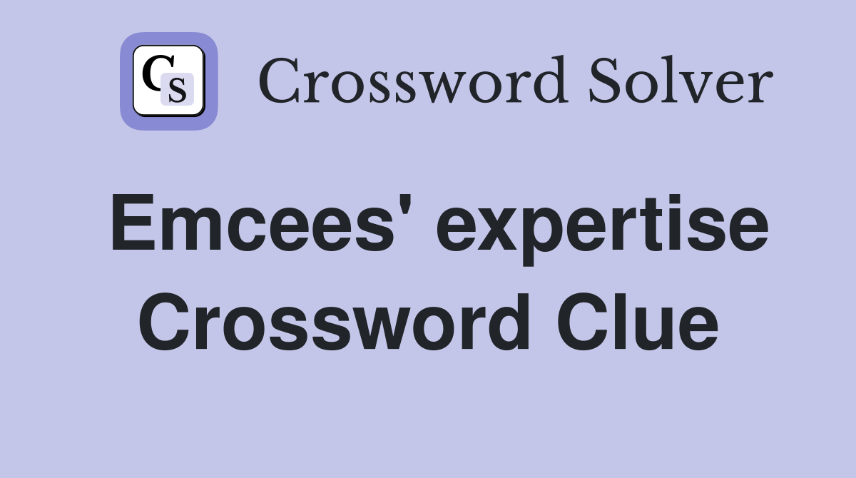 Emcees' expertise Crossword Clue