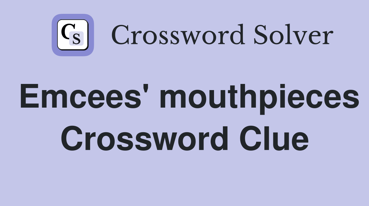 Emcees' mouthpieces Crossword Clue