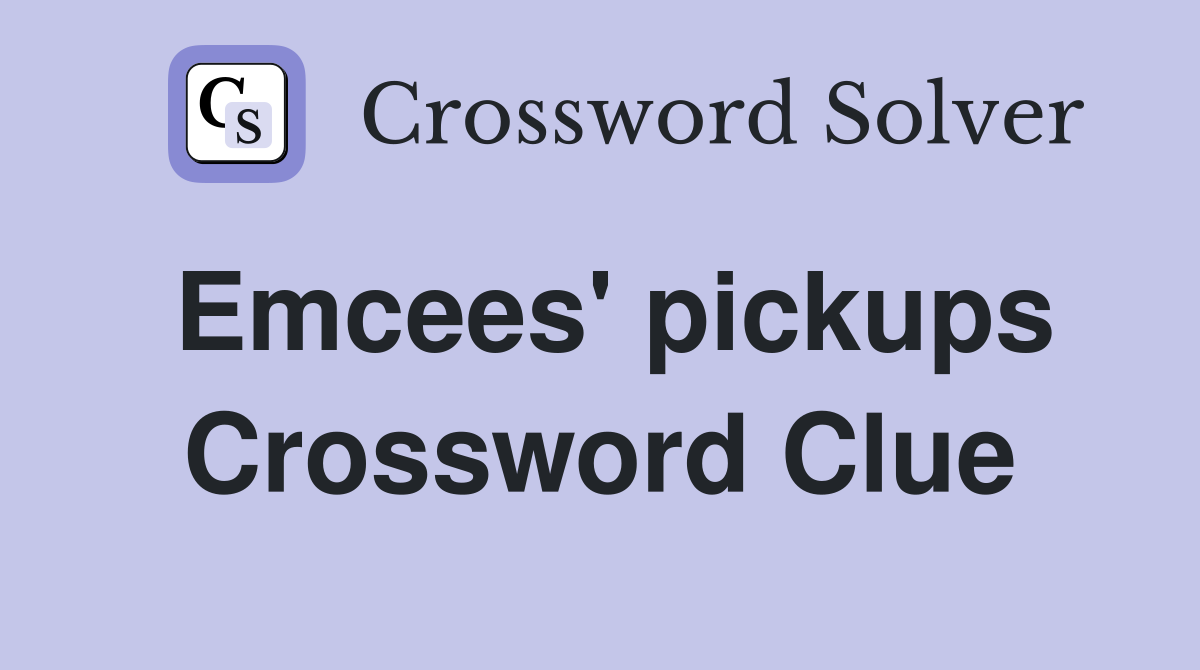 Emcees' pickups Crossword Clue