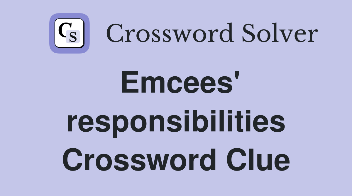 Emcees' responsibilities Crossword Clue