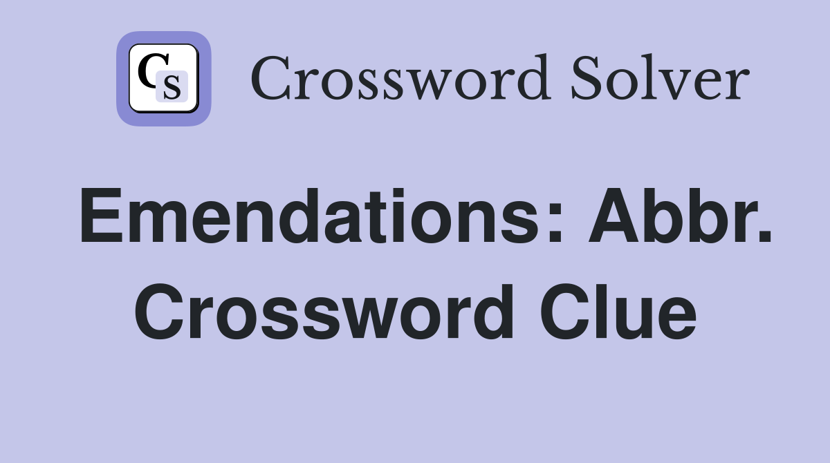 Emendations: Abbr. Crossword Clue