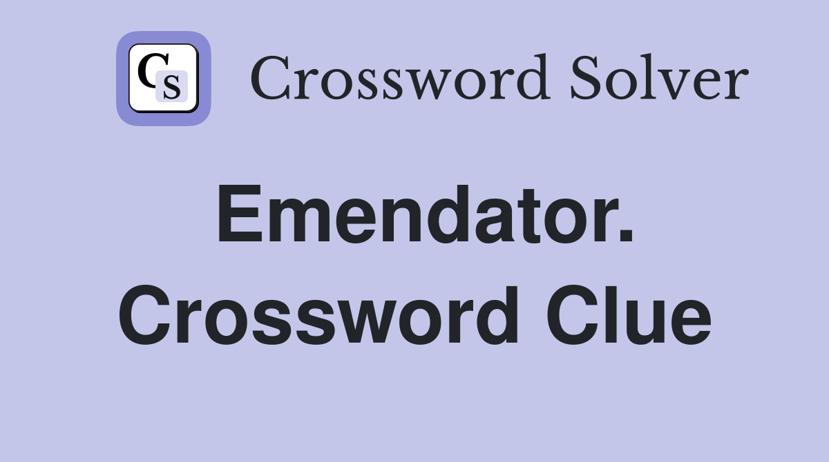 Emendator. Crossword Clue