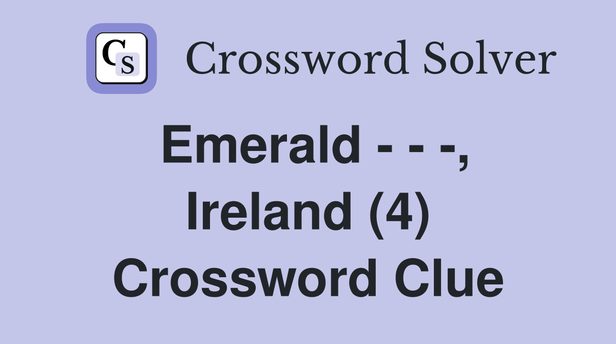 Emerald - - -, Ireland (4) Crossword Clue