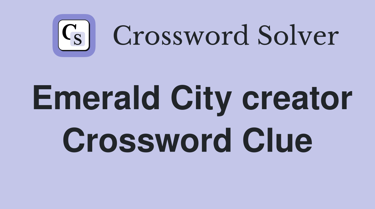 Emerald City creator Crossword Clue