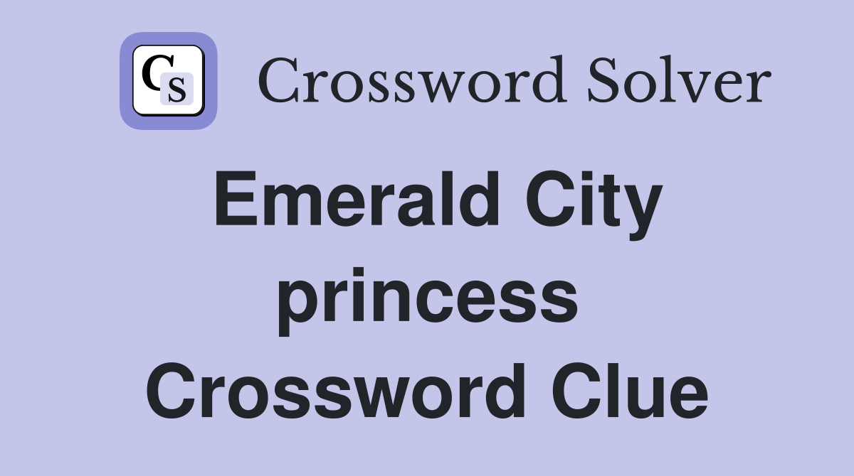 Emerald City princess Crossword Clue