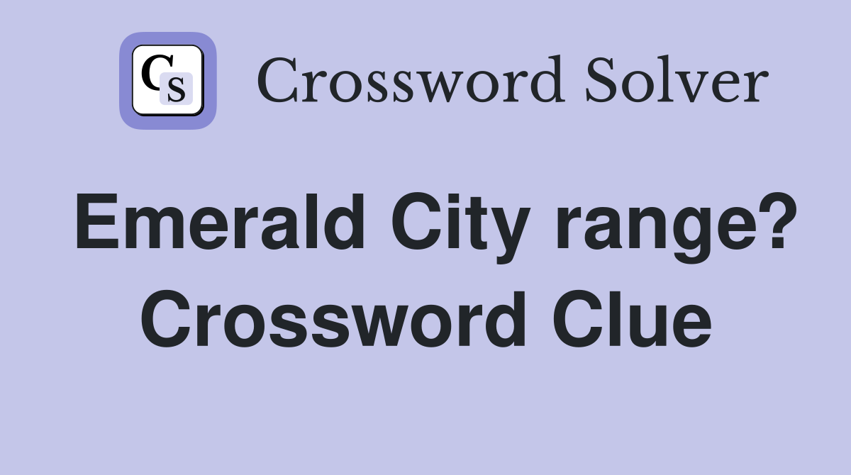 Emerald City range? Crossword Clue