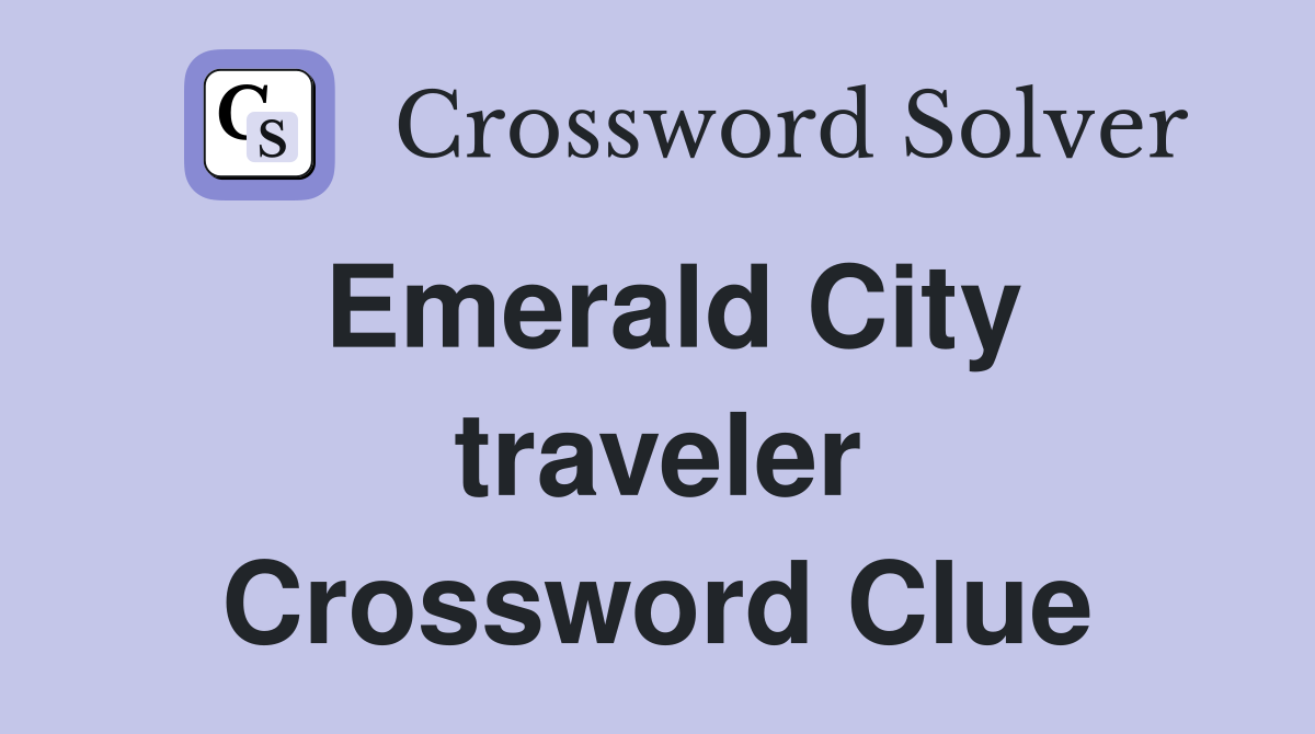 Emerald City traveler Crossword Clue