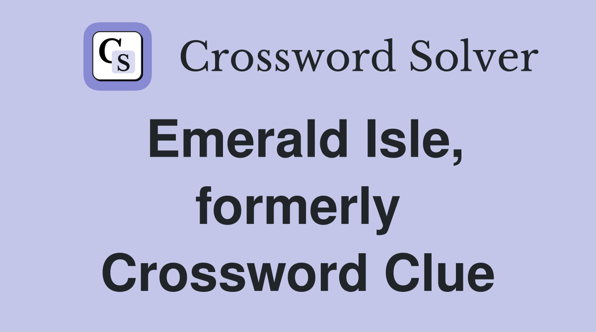 Emerald Isle, formerly Crossword Clue