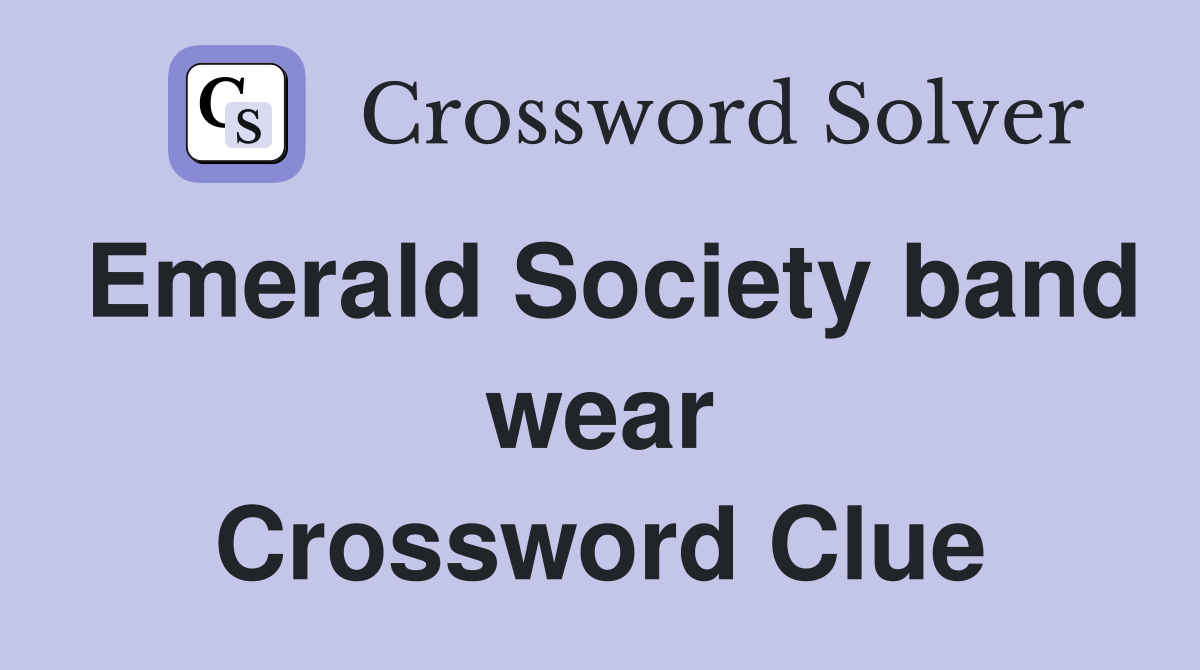 Emerald Society band wear Crossword Clue