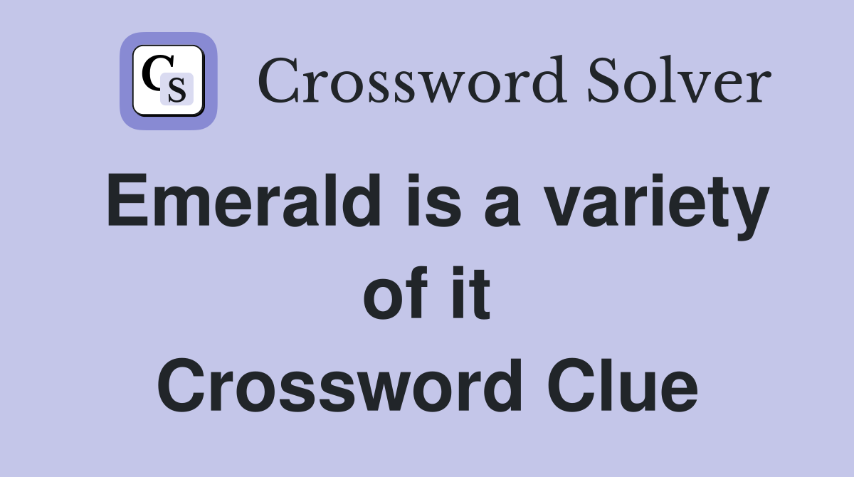 Emerald is a variety of it Crossword Clue