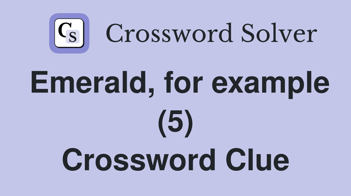 Emerald, for example (5) Crossword Clue
