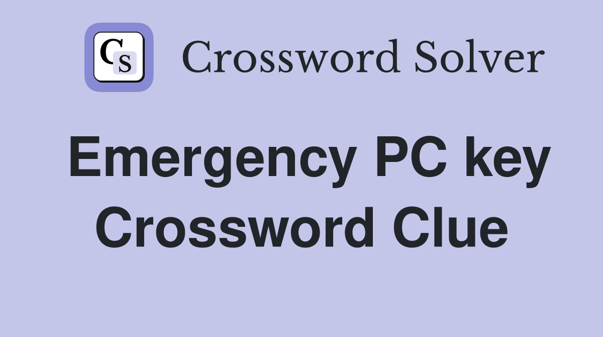 Emergency PC key Crossword Clue