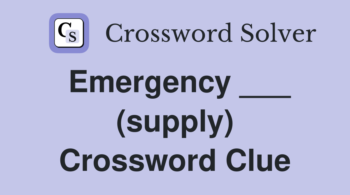 Emergency ___ (supply) Crossword Clue