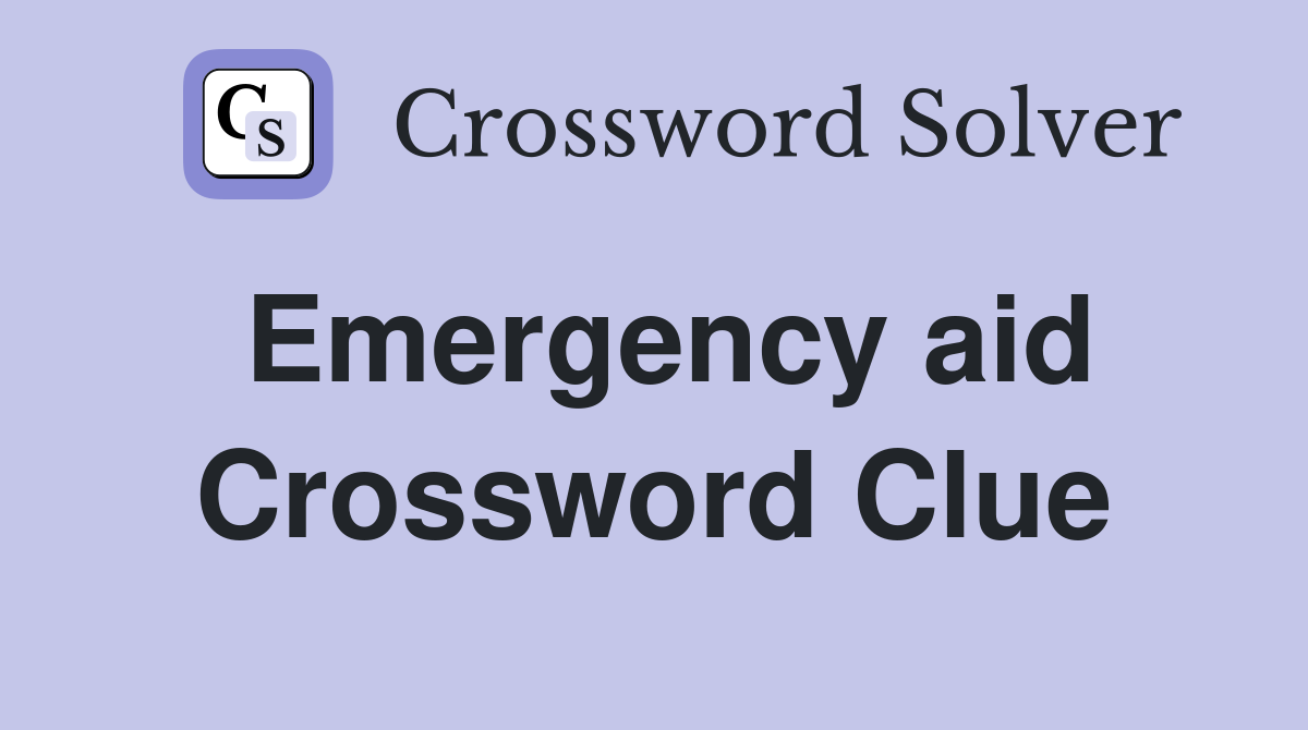 Emergency aid Crossword Clue