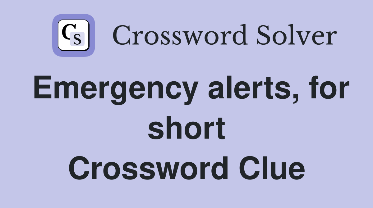 Emergency alerts, for short Crossword Clue