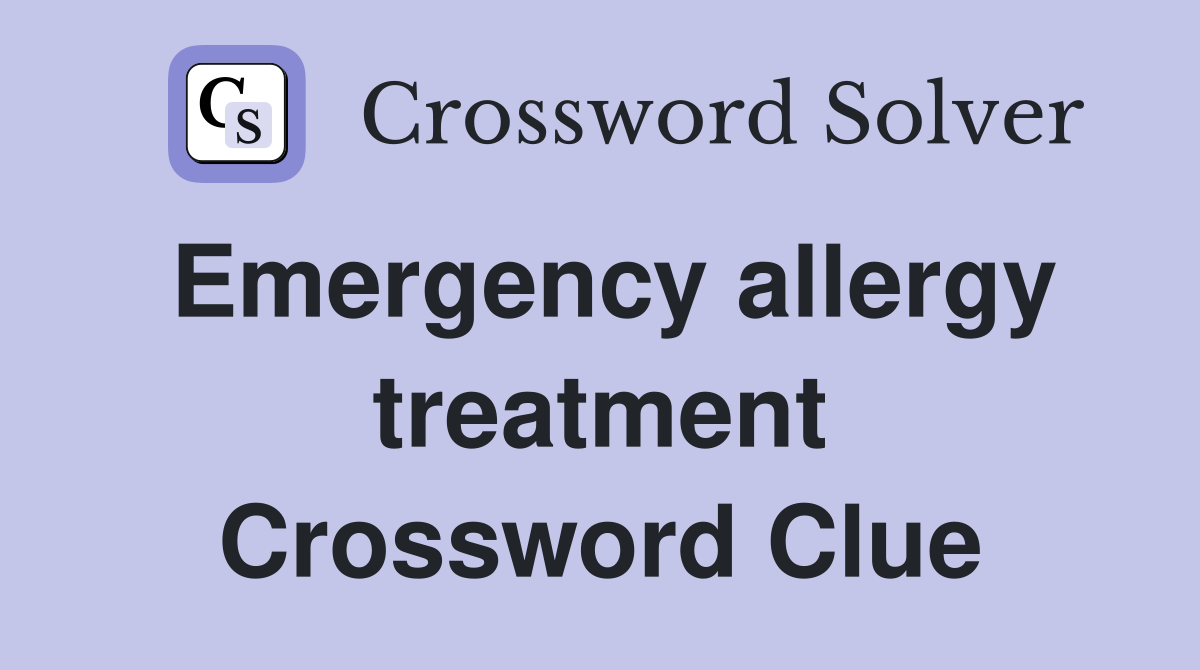 Emergency allergy treatment Crossword Clue