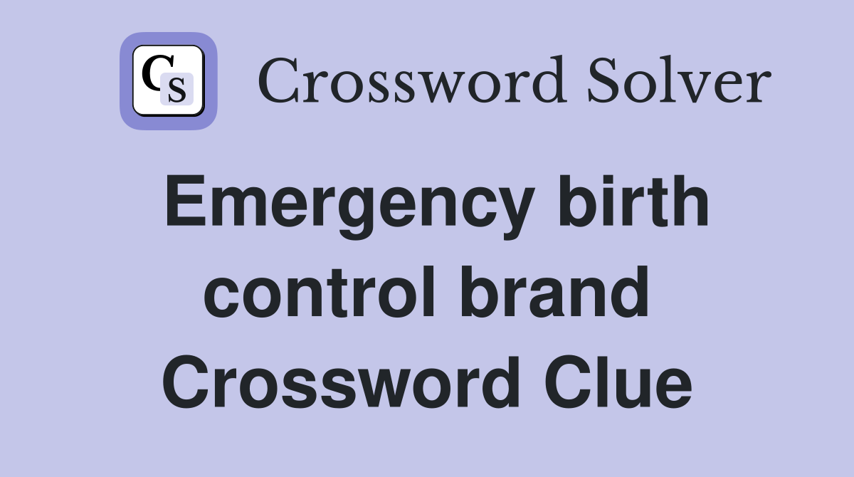 Emergency birth control brand Crossword Clue