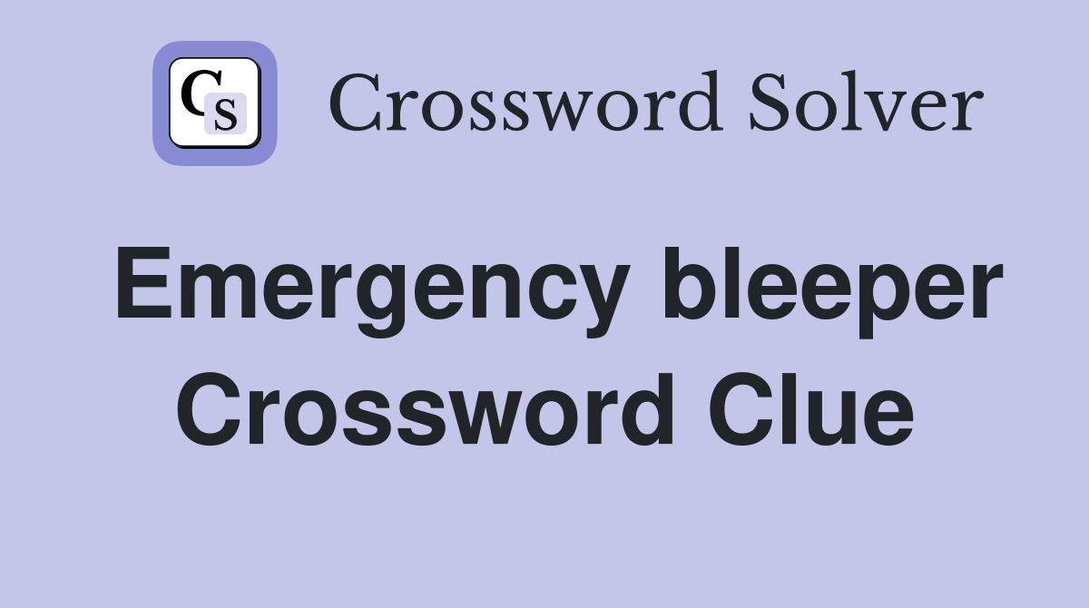 Emergency bleeper Crossword Clue