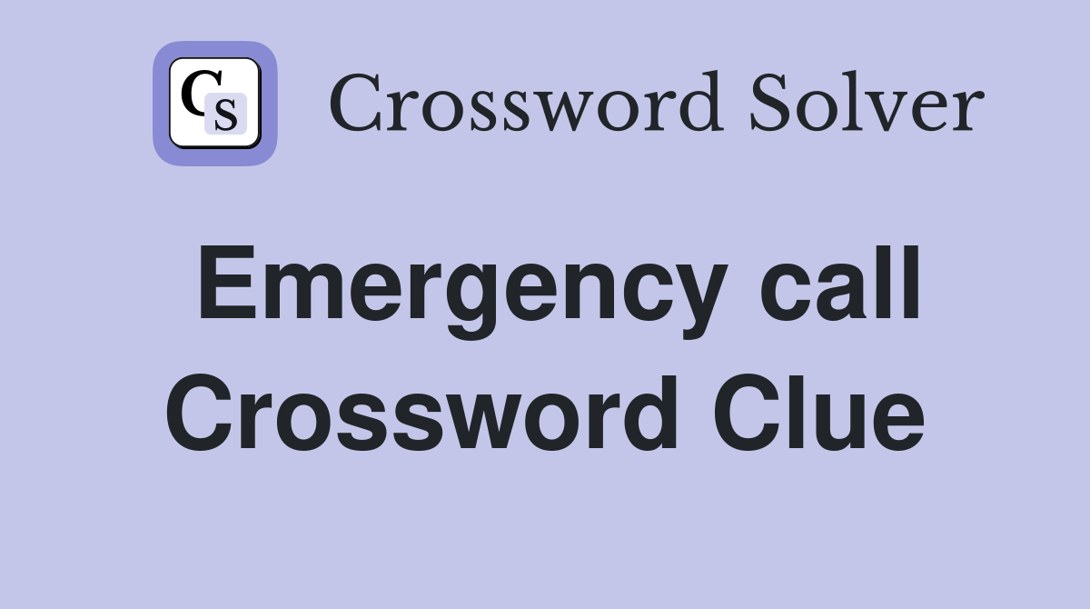 Emergency call Crossword Clue