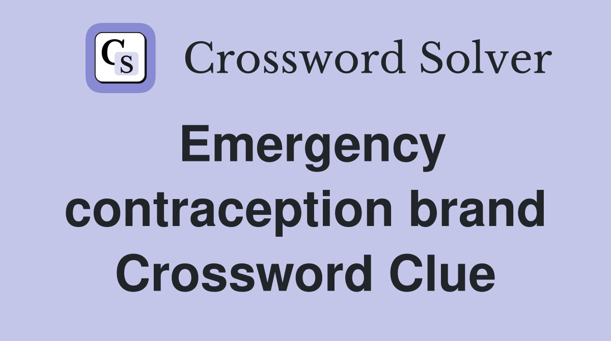 Emergency contraception brand Crossword Clue