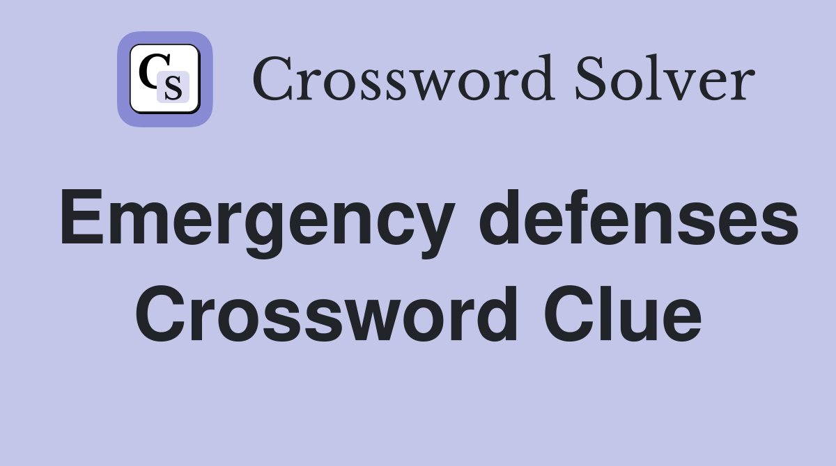 Emergency defenses Crossword Clue