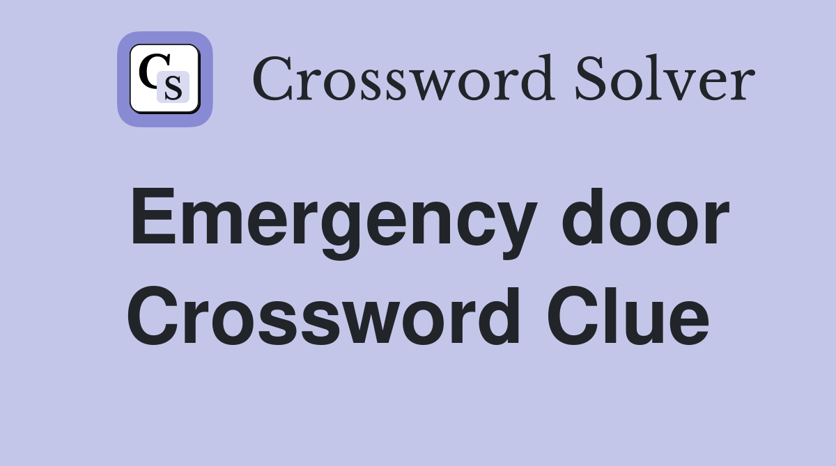 Emergency door Crossword Clue