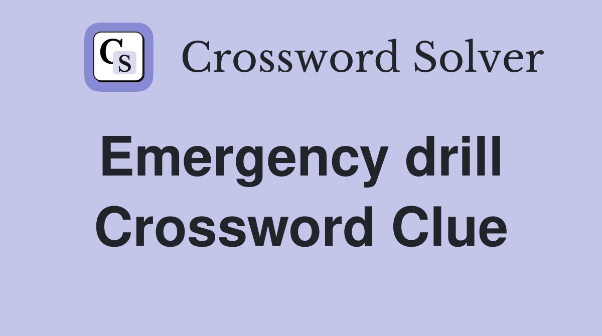 Emergency drill  Crossword Clue