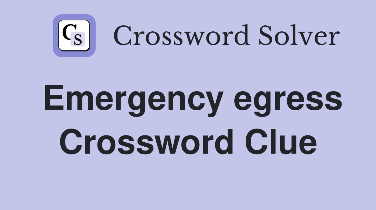 Emergency egress Crossword Clue