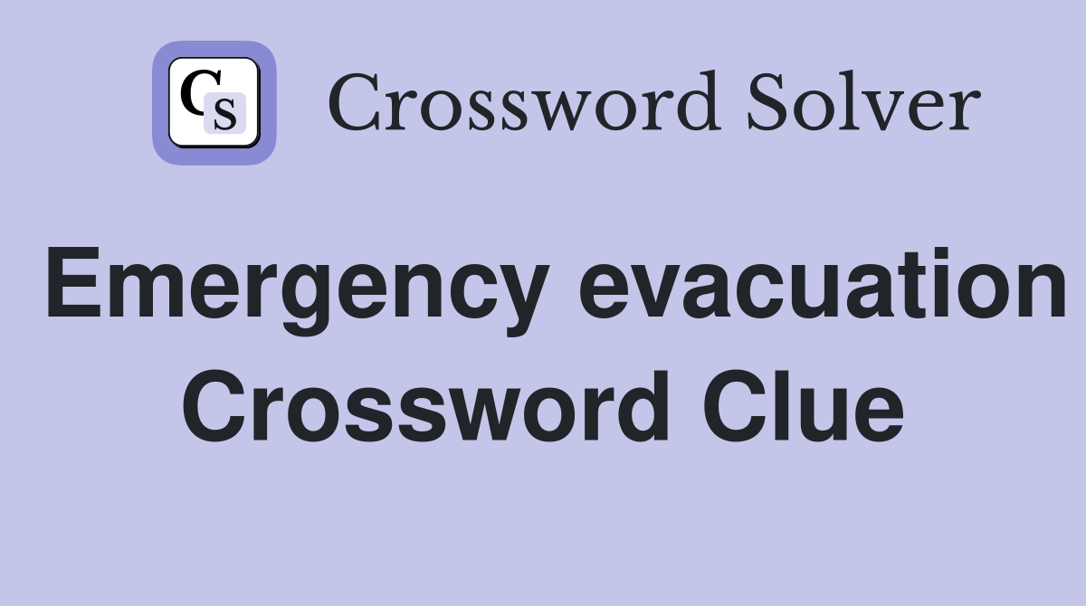 Emergency evacuation Crossword Clue