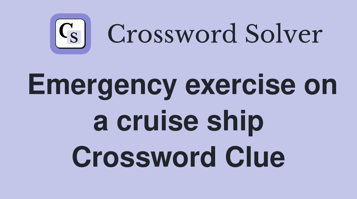Emergency exercise on a cruise ship Crossword Clue