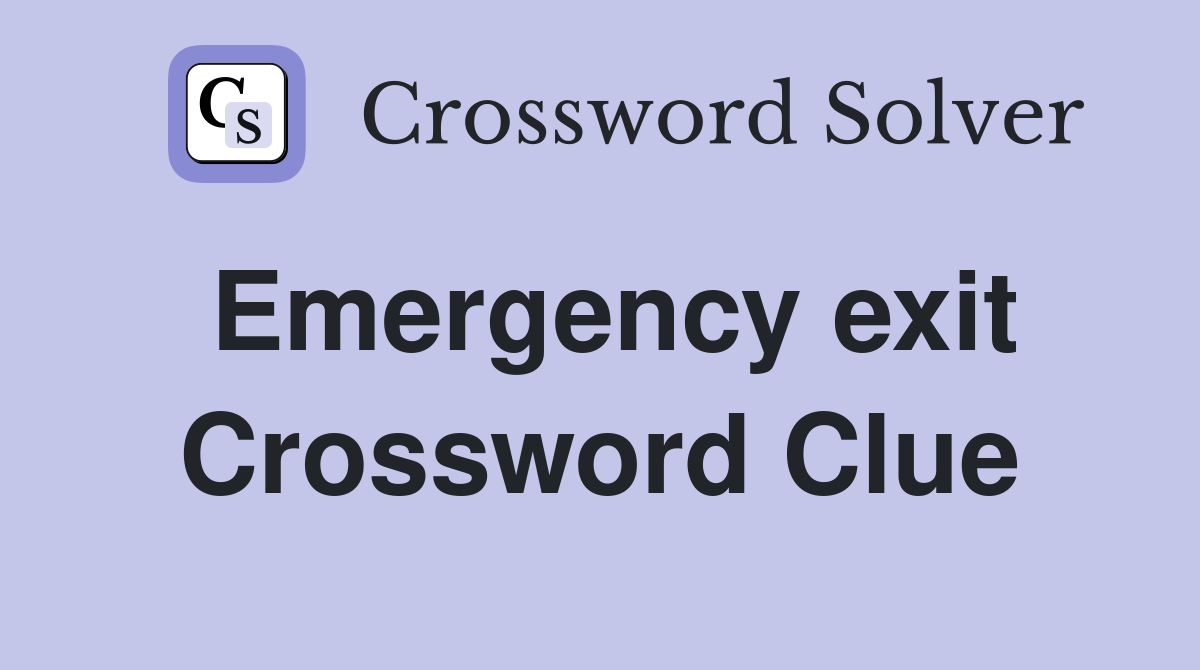 Emergency exit Crossword Clue
