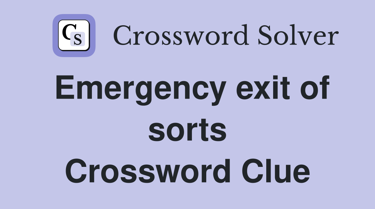 Emergency exit of sorts Crossword Clue