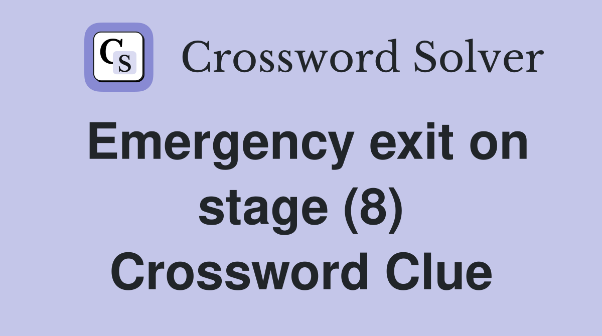 Emergency exit on stage (8) Crossword Clue